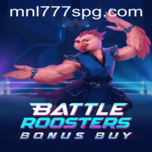BattleRoostersBonusBuy: A Thrilling Gaming Experience with MNL777S
