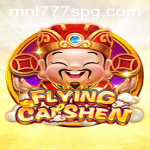 Explore the Exciting World of FlyingCaiShen with MNL777S