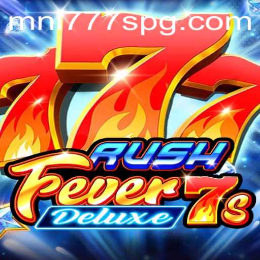 Unveiling RushFever7sDeluxe: A Comprehensive Guide to MNL777S